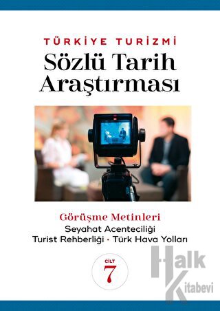 Türkiye Turizmi Sözlü Tarih Araştırması Cilt 7