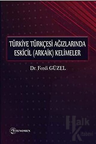 Türkiye Türkçesi Ağızlarında Eskicil (Arkaik) Kelimeler - Halkkitabevi