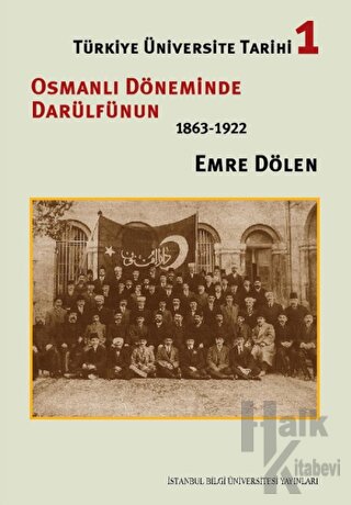 Türkiye Üniversite Tarihi 1 - Osmanlı Döneminde Darülfünun (1863-1922)
