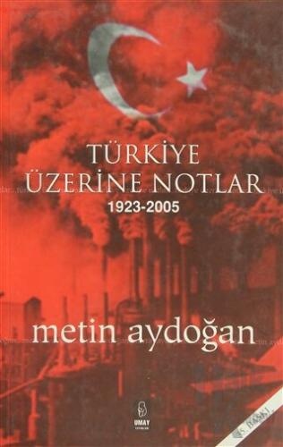 Türkiye Üzerine Notlar 1923 - 2005 - Halkkitabevi