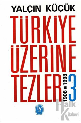 Türkiye Üzerine Tezler 1908-1998 3. Kitap - Halkkitabevi