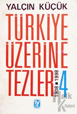 Türkiye Üzerine Tezler 1908-1998 4. Kitap
