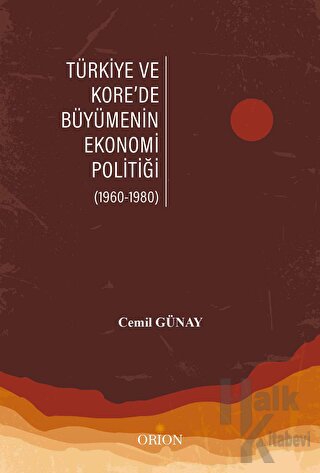Türkiye Ve Kore’de Büyümenin Ekonomi Politiği - Halkkitabevi