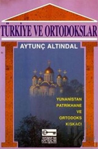 Türkiye ve Ortodokslar Yunanistan, Patrikhane ve Ortodoks Kıskacı - Ha