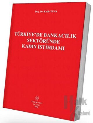 Türkiye'de Bankacılık Sektöründe Kadın İstihdamı - Halkkitabevi