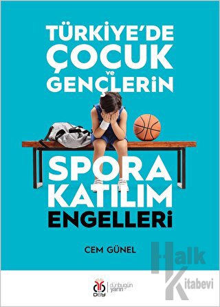 Türkiye'de Çocuk ve Gençlerin Spora Katılım Engelleri - Halkkitabevi