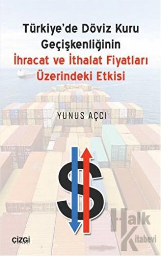 Türkiyede Döviz Kuru Geçişkenliğinin İhracat ve İthalat Fiyatları Üzerindeki Etkisi