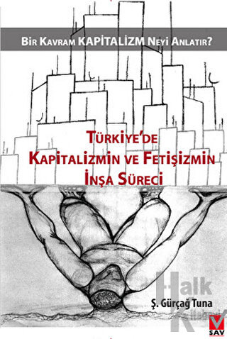 Türkiye'de Kapitalizmin ve Fetişizmin İnşa Süreci - Halkkitabevi