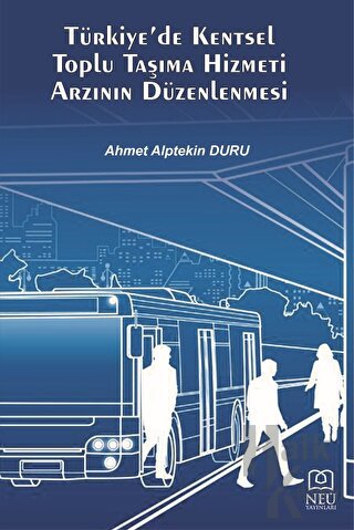 Türkiye'de Kentsel Toplu Taşıma Hizmeti Arzının Düzenlenmesi