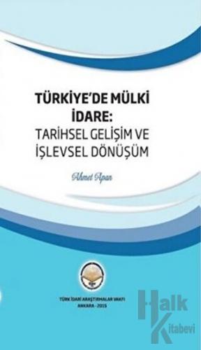 Türkiye'de Mülki İdare: Tarihsel Gelişim ve İşlevsel Dönüşüm (Ciltli)