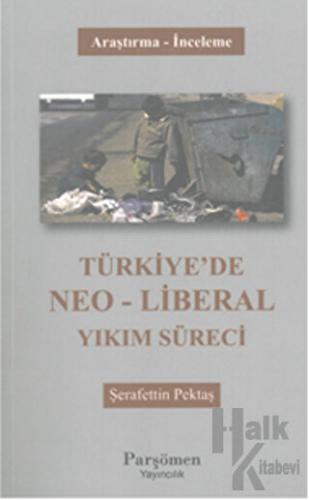 Türkiye'de Neo-Liberal Yıkım Süreci