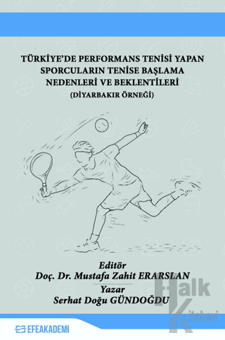 Türkiye'de Performans Tenisi Yapan Sporcuların Tenise Başlama Nedenleri ve Beklentileri