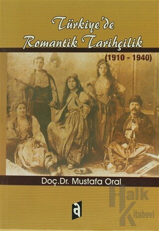 Türkiye'de Romantik Tarihçilik - Halkkitabevi