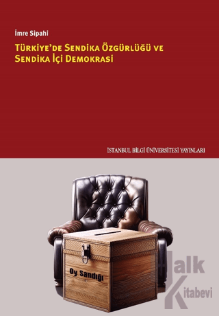 Türkiye'de Sendika Özgürlüğü ve Sendika İçi Demokrasi - Halkkitabevi