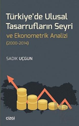 Türkiye'de Ulusal Tasarrufların Seyri ve Ekonometrik Analizi (2000-2014)