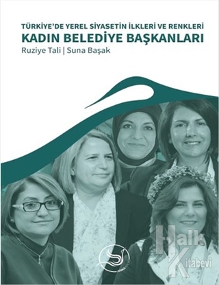 Türkiye'de Yerel Siyasetin İlkleri ve Renkleri Kadın Belediye Başkanlar
