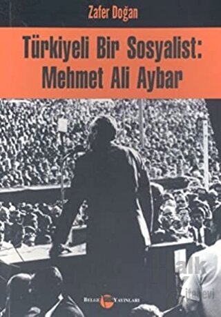 Türkiyeli Bir Sosyalist: Mehmet Ali Aybar - Halkkitabevi
