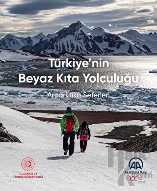 Türkiye'nin Beyaz Kıta Yolculuğu - Antarktika Seferleri - Halkkitabevi