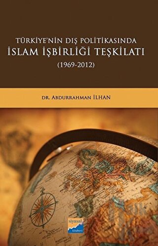 Türkiye'nin Dış Politikasında İslam İşbirliği Teşkilatı (1969-2012) - 