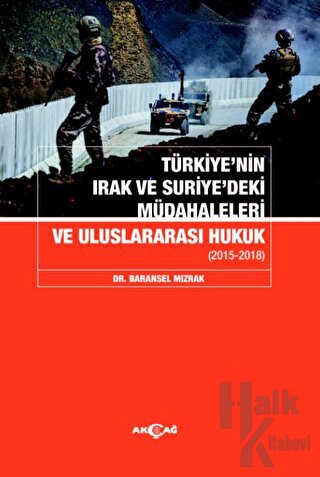 Türkiyenin Irak ve Suriyedeki Müdahaleleri Ve Uluslararası Hukuk