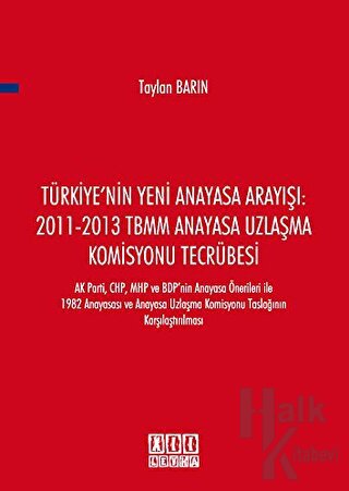 Türkiye'nin Yeni Anayasa Arayışı: 2011-2013 TBMM Anayasa Uzlaşma Komisyonu Tecrübesi