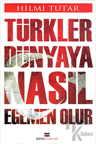 Türkler Dünyaya Nasıl Egemen Olur