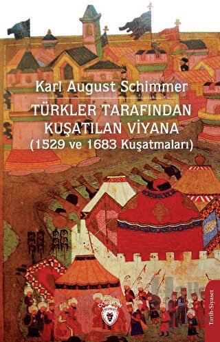 Türkler Tarafından Kuşatılan Viyana (1529 ve 1683 Kuşatmaları)
