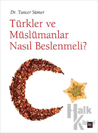 Türkler ve Müslümanlar Nasıl Beslenmeli - Halkkitabevi