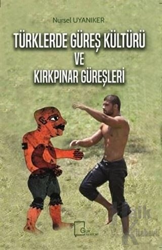 Türklerde Güreş Kültürü ve Kırkpınar Güreşleri - Halkkitabevi