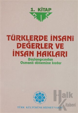 Türklerde İnsani Değerler ve İnsan Hakları 1.Kitap - Halkkitabevi