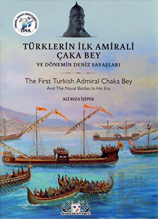 Türklerin İlk Amirali Çaka Bey ve Dönemin Deniz Savaşları - Halkkitabe