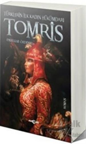 Türklerin İlk Kadın Hükümdarı Tomris