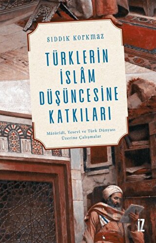 Türklerin İslam Düşüncesine Katkıları - Halkkitabevi