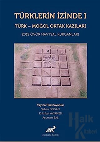 Türklerin İzinde 1 - Türk - Moğol Ortak Kazıları (Ciltli)
