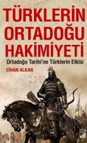 Türklerin Ortadoğu Hakimiyeti - Halkkitabevi