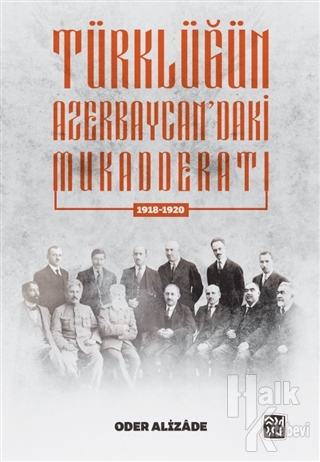 Türklüğün Azerbaycan'daki Mukeddaratı (1918-1920) - Halkkitabevi