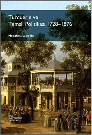 Turquerie ve Temsil Politikası, 1728-1876 - Halkkitabevi