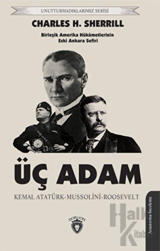Üç Adam: Kemal Atatürk - Mussolini - Roosevelt - Halkkitabevi