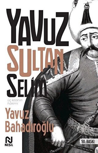 Üç Kıtanın Hakimi - Yavuz Sultan Selim - Halkkitabevi