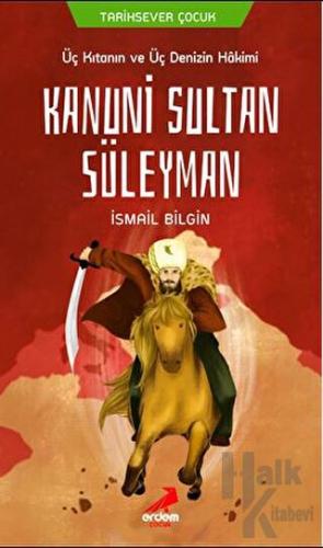 Üç Kıtanın ve Üç Denizin Hakimi Kanuni Sultan Süleyman - Halkkitabevi