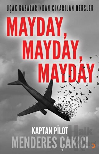 Uçak Kazalarından Çıkarılan Dersler - Mayday Mayday Mayday - Halkkitab