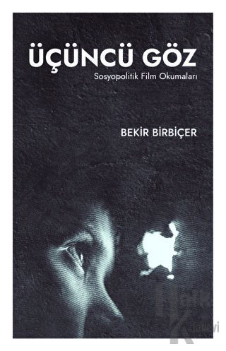 Üçüncü Göz -Sosyopolitik Film Okumaları- - Halkkitabevi