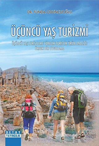 Üçüncü Yaş Turizmi Üçüncü Yaş Turistlere Yönelik Turistik Ürün Analizi