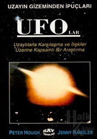 UFO’lar Uzayın Gizeminden İpuçları Uzaylılarla Karşılaşma ve İlişkiler Üzerine Kapsamlı Bir Araştırma