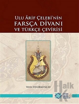 Ulu Arif Çelebi'nin Farsça Divanı ve Türkçe Çevirisi - Halkkitabevi
