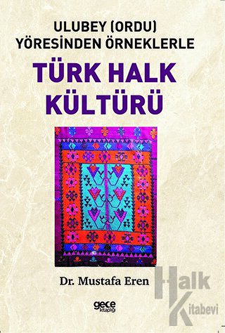 Ulubey (Ordu) Yöresinden Örneklerle Türk Halk Kültürü - Halkkitabevi