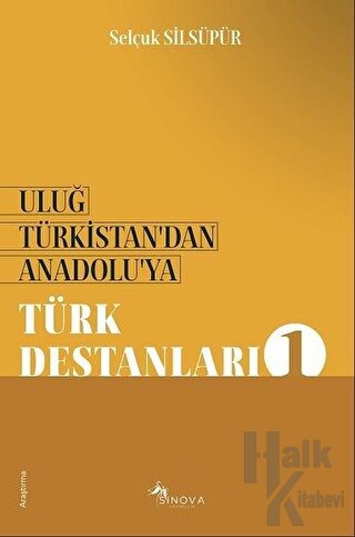 Uluğ Türkistan’dan Anadolu’ya - Türk Destanları 1 - Halkkitabevi