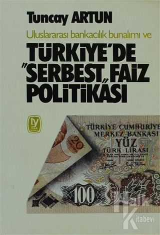 Uluslararası Bankacılık Bunalımı ve Türkiye'de "Serbest" Faiz Politikası