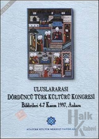 Uluslararası Dördüncü Türk Kültürü Kongresi Bildirileri 4-7 Kasım 1997, Ankara (3. Cilt)