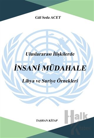 Uluslararası İlişkilerde İnsani Müdahale: Libya ve Suriye Örnekleri